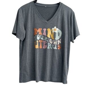 4/$25 Mind Your Own Uterus Graphic Tee with Colorful Text